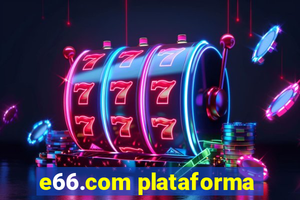 e66.com plataforma